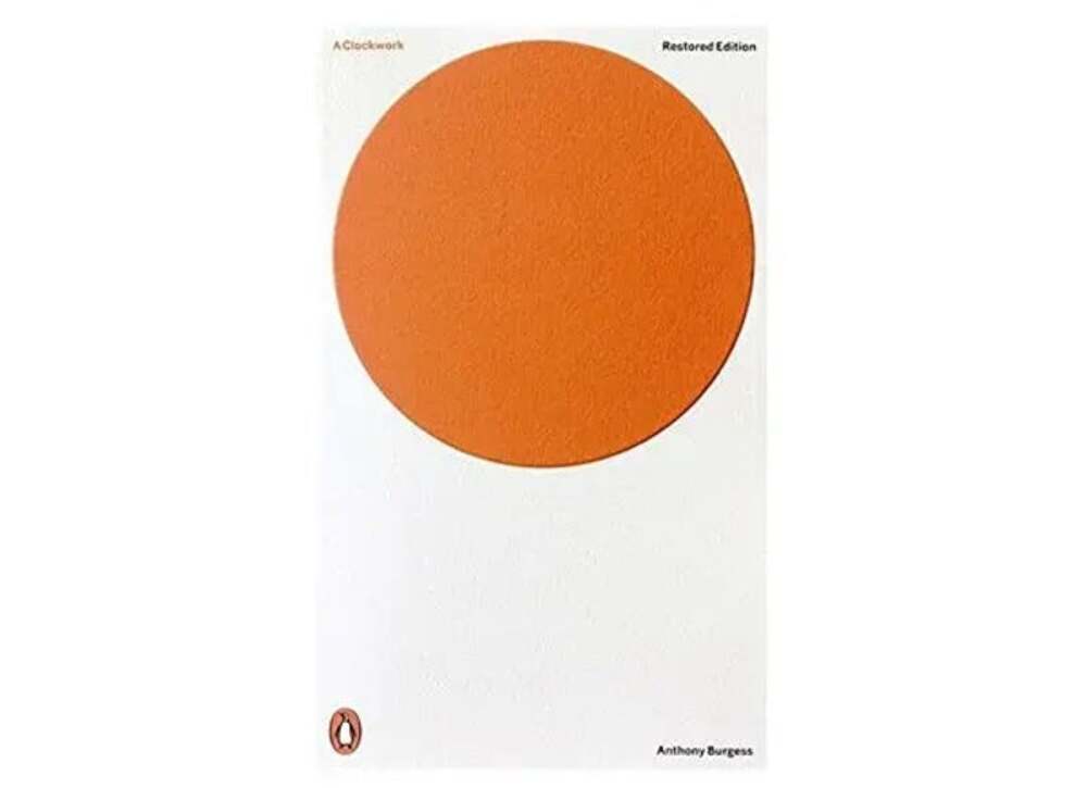 A Clockwork Orange-Restored Edition by Anthoney Burgess